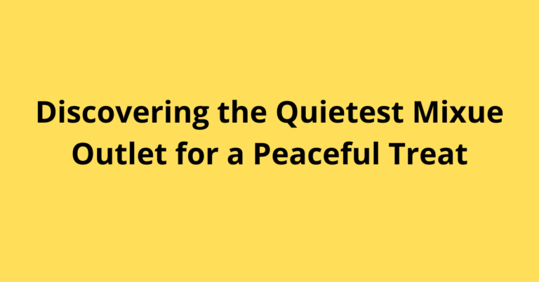 Discovering the Quietest Mixue Outlet for a Peaceful Treat
