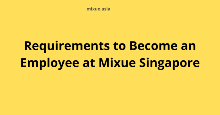 Requirements to Become an Employee at Mixue Singapore