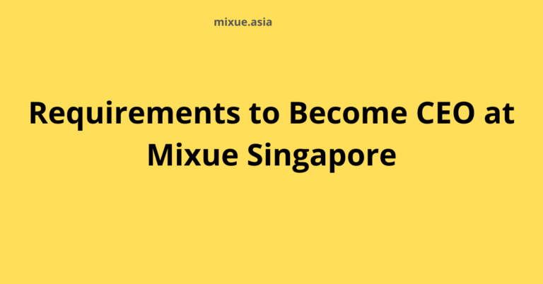 Requirements to Become CEO at Mixue Singapore