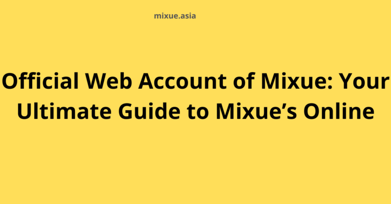 Official Web Account of Mixue: Your Ultimate Guide